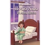 Il Mio Nido.: Una dolce storia della buonanotte per imparare a dormire nel proprio lettino. Albo illustrato per bambini dai 2 anni. (Crescere insieme)