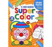 Il mio nuovo super color. Ediz. illustrata (Libri da colorare)
