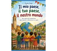 IL MIO PAESE, IL TUO PAESE, IL NOSTRO MONDO: ALLA SCOPERTA DEL CAMPANILISMO, DELLE TRADIZIONI E DELL'AMICIZIA TRA I POPOLI