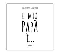 Il mio papà è.... Ediz. a colori (Cassiopea)