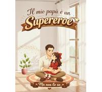 Il mio papà è un supereroe: Ma non lo sa
