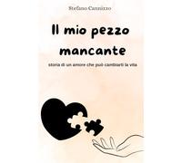 Il mio pezzo mancante: Storia di un amore che può cambiarti la vita