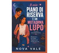 Il mio piano di riserva è un mutaforma lupo: Una storia d'amore tra un mutaforma lupo e un lupo in una piccola città. (Paranormal Romance)