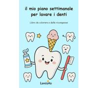 il mio piano settimanale per lavare i denti: Libro da colorare e delle ricompense
