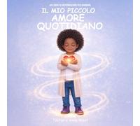 Il Mio Piccolo Amore Quotidiano: Un Libro Di Affermazioni Per Bambine