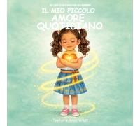 Il Mio Piccolo Amore Quotidiano: Un Libro Di Affermazioni Per Bambine