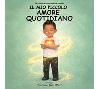 Il Mio Piccolo Amore Quotidiano: Un Libro Di Affermazioni Per Bambini