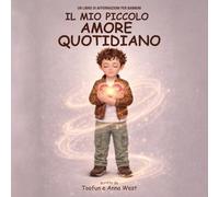 Il Mio Piccolo Amore Quotidiano: Un Libro Di Affermazioni Per Bambini