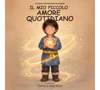 Il Mio Piccolo Amore Quotidiano: Un Libro Di Affermazioni Per Bambini