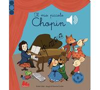 Il mio piccolo Chopin. Libro sonoro. Ediz. a colori
