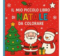 Il Mio Piccolo Libro di Natale da Colorare: 50 disegni facili per i più piccoli (2-4 anni)