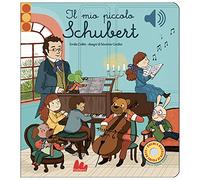 Il mio piccolo Schubert. Libro sonoro. Ediz. a colori (Cartonbello)