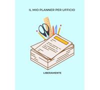 IL MIO PLANNER PER UFFICIO: Controlla la tua settimana e organizzala perfettamente!