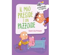 Il mio preside è un pazzoide (Il battello a vapore. Serie azzurra)