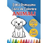 Il Mio Primissimo Libro da Colorare: Animali: 36 disegni di animali adorabili da colorare per i più piccoli