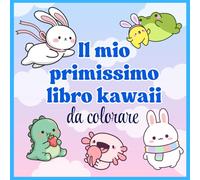 Il mio primissimo libro KAWAII da colorare: 60 pagine di Disegni Super Carini e Semplici per Bambini e Ragazze. Formato Quadrato Speciale con Animali, Cibo e Dolcetti