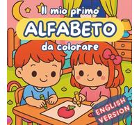 Il mio primo alfabeto da colorare : English version: un libro per bambini in età prescolare per giocare e imparare l'alfabeto (Libri da colorare)