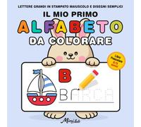IL MIO PRIMO ALFABETO DA COLORARE: Libro Prescolare 2-5 Anni: Lettere Grandi in Stampato Maiuscolo e Disegni Semplici da Colorare. Impara a Scrivere con il Metodo Tratteggiato.