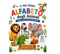 Il mio primo alfabeto degli animali: Colora e impara le lettere dalla A alla Z