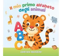 Il Mio Primo Alfabeto degli Animali: Libro educativo per bambini 1-3 anni - Dalla A alla Z con gli animaletti