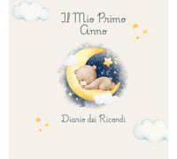 Il Mio Primo Anno: Diario dei Ricordi dalla Nascita al Primo Compleanno