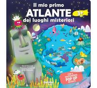 Il mio primo atlante dei luoghi misteriosi del mondo (Viaggi intorno al mondo)