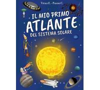 IL MIO PRIMO ATLANTE DEL SISTEMA SOLARE (Astronomia per bambini)