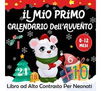 Il Mio Primo Calendario Dell'avvento -Libro ad Alto Contrasto per Neonati 0-12 Mesi: Magiche Illustrazioni e Poesie Piene di Tenerezza per Celebrare il Primo Natale dei Neonati -I Piccoli Montessori