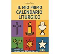 Il mio primo calendario liturgico con attività per ogni mese dell'anno liturgico. Ediz. a caratteri grandi. Ediz. a spirale