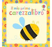 Il mio primo carezzalibro. Ediz. illustrata (Primi carezzalibri)