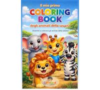 Il mio primo Coloring Book - degli Animali della Savana: Divertiti a colorare gli animali della Savana