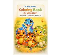Il mio primo Coloring Book -dei Dinosauri: Divertiti a colorare i dinosauri