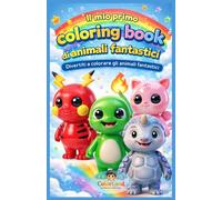 Il mio primo coloring book-di animali fantastici: Divertiti a colorare gli animali fantastici
