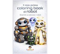 Il mio primo coloring book-di robot: Divertiti a colorare i robot