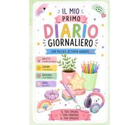 Il Mio Primo Diario Giornaliero: Diario delle Emozioni per Bambini con Attività Guidate | Pensieri, Gratitudine, Autostima e Crescita Personale dai 6 ai 12 Anni