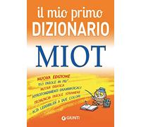 Il mio primo dizionario. MIOT (Dizionari ragazzi)