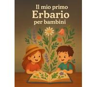 Il Mio primo Erbario per bambini: Libro d'erbario per Foglie, Piante e Fiori Secchi Registro Erbario da Completare