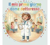 Il mio primo giorno come dottoressa: Una storia divertente ed educativa su cosa significa essere una dottoressa: 2