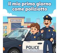 Il mio primo giorno come poliziotto: Una divertente storia educativa su come essere un poliziotto: 3
