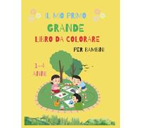 Il Mio Primo Grande Libro Da Colorare: 101 Immagini Semplici per Bambini da 1 a 4 Anni: Animali, Cibo, Natura e Oggetti da Colorare | Disegni Grandi e ... (I Miei Primi Grandi Libri da Colorare)