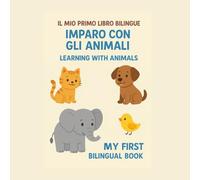 Il mio primo libro bilingue: Imparare a scoprire gli animali in due lingue