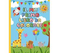 IL MIO PRIMO LIBRO DA COLORARE 1 ANNO: |50 DISEGNI GIGANTI DA COLORARE PER BAMBINI DA 1 ANNO A 3 ANNI (COLOR-AMO)