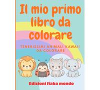 Il mio primo libro da colorare: 40 tenerissimi animali kawaii da colorare per bambini dai 2 ai 6 anni, per imparare a colorare entro i bordi