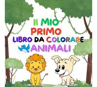 Il Mio Primo Libro da Colorare Animali: 50 grandi disegni per bambini