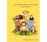 Il mio primo libro da colorare - animali dolci per bambini: 30 disegni facili e teneri per bimbi 3-6 anni