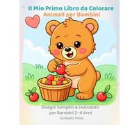 Il Mio Primo Libro da Colorare Animali per Bambini: Disegni Semplici e Dolcissimi per Bambini 2-4 Anni
