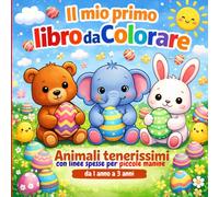 Il mio primo libro da COLORARE: Animali tenerissimi con linee spesse e facili per le prime manine da 1 anno a 3 anni