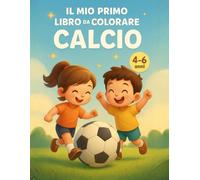 Il Mio Primo Libro da Colorare - Calcio: 50 disegni semplici e divertenti, perfetti per bambini 4-6 anni