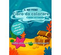 Il mio primo libro da colorare del mondo sottomarino: Delfini, sirene, pesci e tanti altri soggetti - Divertimento da colorare per bambini dai 3 anni in su