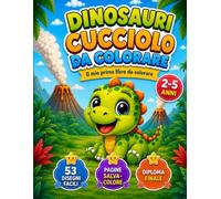 Il Mio Primo Libro da Colorare - Dinosauri Cuccioli-: Album da Disegnare per Bambini 2-5 Anni con Tratti Grossi, 53 Immagini Grandi, Pagine ... Finale. Regalo Educativo per l'Infanzia.